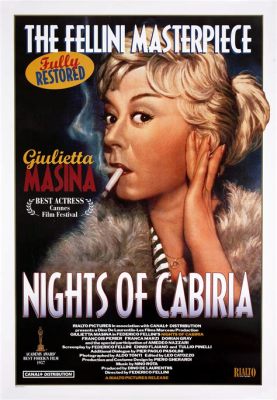 Le Notti di Cabiria -  A Timeless Tale of Resilience and the Pursuit of Hope Amidst Hardship!